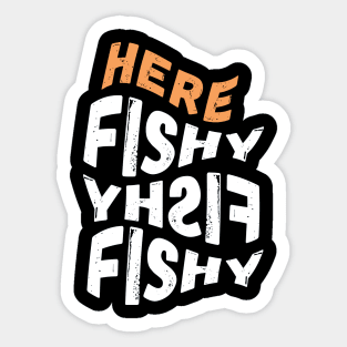 Here Fishy Fishy Fishy Sticker